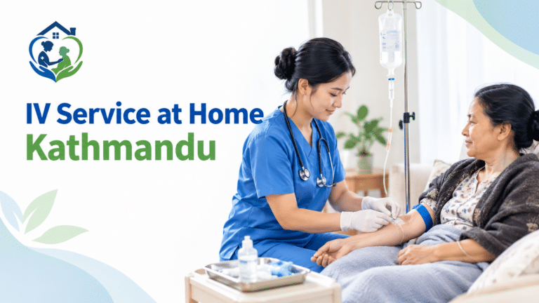 IV service at home in Kathmandu with a nurse providing IV care to an elderly patient.